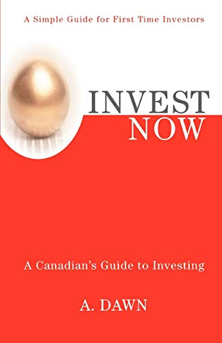 INVEST NOW: A Canadian's Guide to Investing