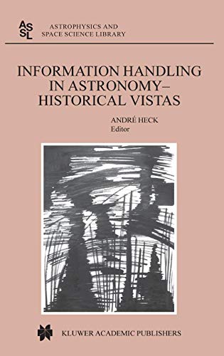Information Handling in Astronomy - Historical Vistas (Astrophysics and Space Science Library, Band 285)