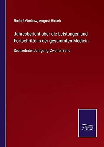 Jahresbericht über die Leistungen und Fortschritte in der gesammten Medicin: Sechzehnter Jahrgang, Zweiter Band
