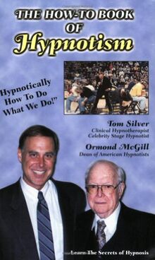 The How-To Book of Hypnotism: Hypnotically How to Do What We Do