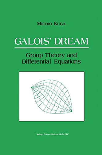 Galois’ Dream: Group Theory and Differential Equations