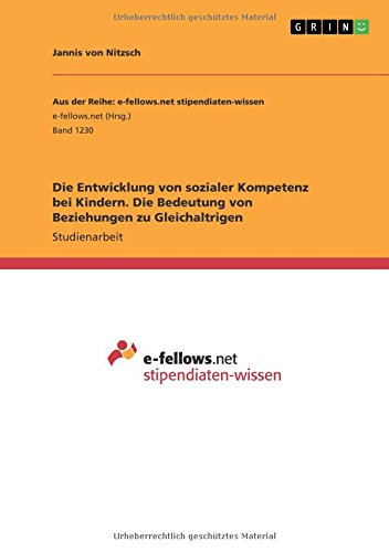 Jannis von Nitzsch Die Entwicklung Von Sozialer Kompetenz Bei Kindern. Die Bedeutung Von Beziehungen Zu Gleichaltrigen