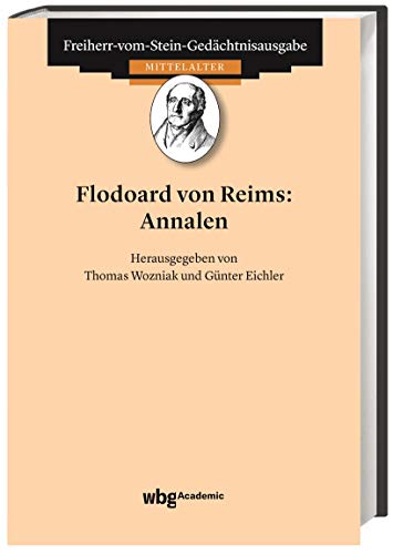 Flodoard von Reims: Annalen (Freiherr-vom-Stein-Gedächtnisausgabe, Abt. A: Quellen zur deutschen Geschichte des Mittelalters)