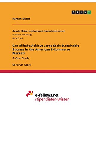 Can Alibaba Achieve Large-Scale Sustainable Success in the American E-Commerce Market?: A Case Study