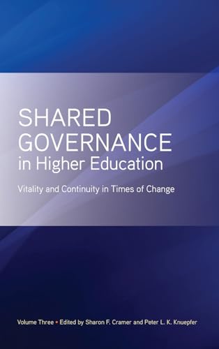 Shared Governance in Higher Education, Volume 3: Vitality and Continuity in Times of Change