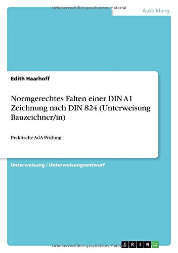 Normgerechtes Falten einer DIN A1 Zeichnung nach DIN 824 (Unterweisung Bauzeichner/in): Praktische AdA-Prüfung