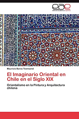 El Imaginario Oriental en Chile en el Siglo XIX: Orientalismo en la Pintura y Arquitectura chilena