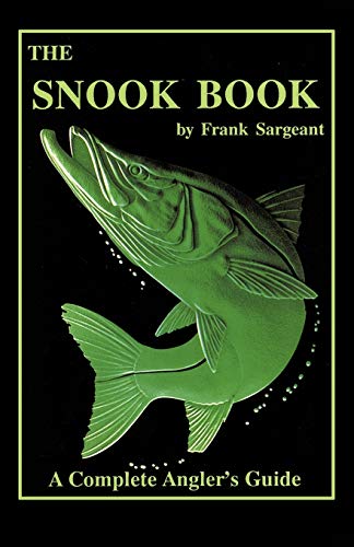 Sargeant The Snook Book, A Complete Anglers Guide (Inshore Library, Band 1)