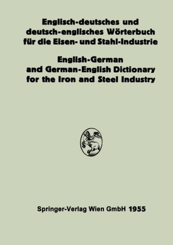 Englisch-deutsches und deutsch-englisches Wörterbuch für die Eisen- und Stahl-Industrie / English-German and German-English Dictionary for the Iron and Steel Industry