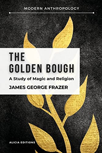 Frazer, James George The Golden Bough, A Study In Magic And Religion