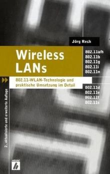 Wireless LANs. 802.11-WLAN-Technologie und praktische Umsetzung im Detail