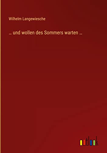 ¿ und wollen des Sommers warten ¿