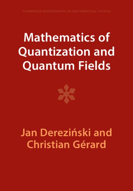 Mathematics of Quantization and Quantum Fields (Cambridge Monographs on Mathematical Physics)