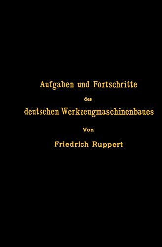 Aufgaben und Fortschritte des deutschen Werkzeugmaschinenbaues