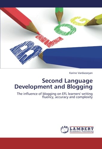 Second Language Development and Blogging: The influence of blogging on EFL learners' writing fluency, accuracy and complexity