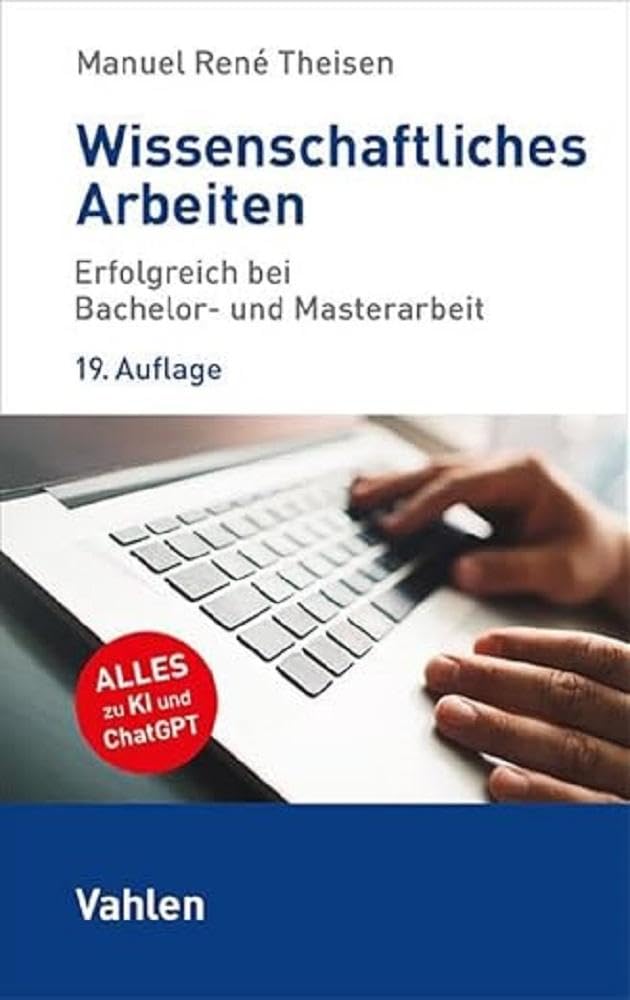 Wissenschaftliches Arbeiten: Erfolgreich bei Bachelor- und Masterarbeit