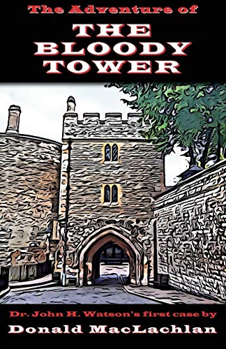 The Adventure of the Bloody Tower: Dr. John H. Watson's First Case (Breese Books Sherlock Holmes Collection)