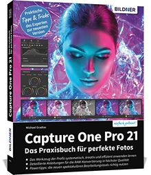 Capture One Pro 21: Das Praxisbuch für perfekte Fotos