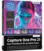 Capture One Pro 21: Das Praxisbuch für perfekte Fotos