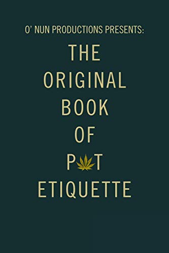 O’ Nun Productions Presents: The Original Book of Pot Etiquette