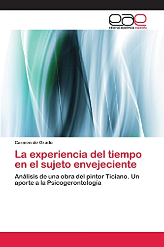 La experiencia del tiempo en el sujeto envejeciente: Análisis de una obra del pintor Ticiano. Un aporte a la Psicogerontología