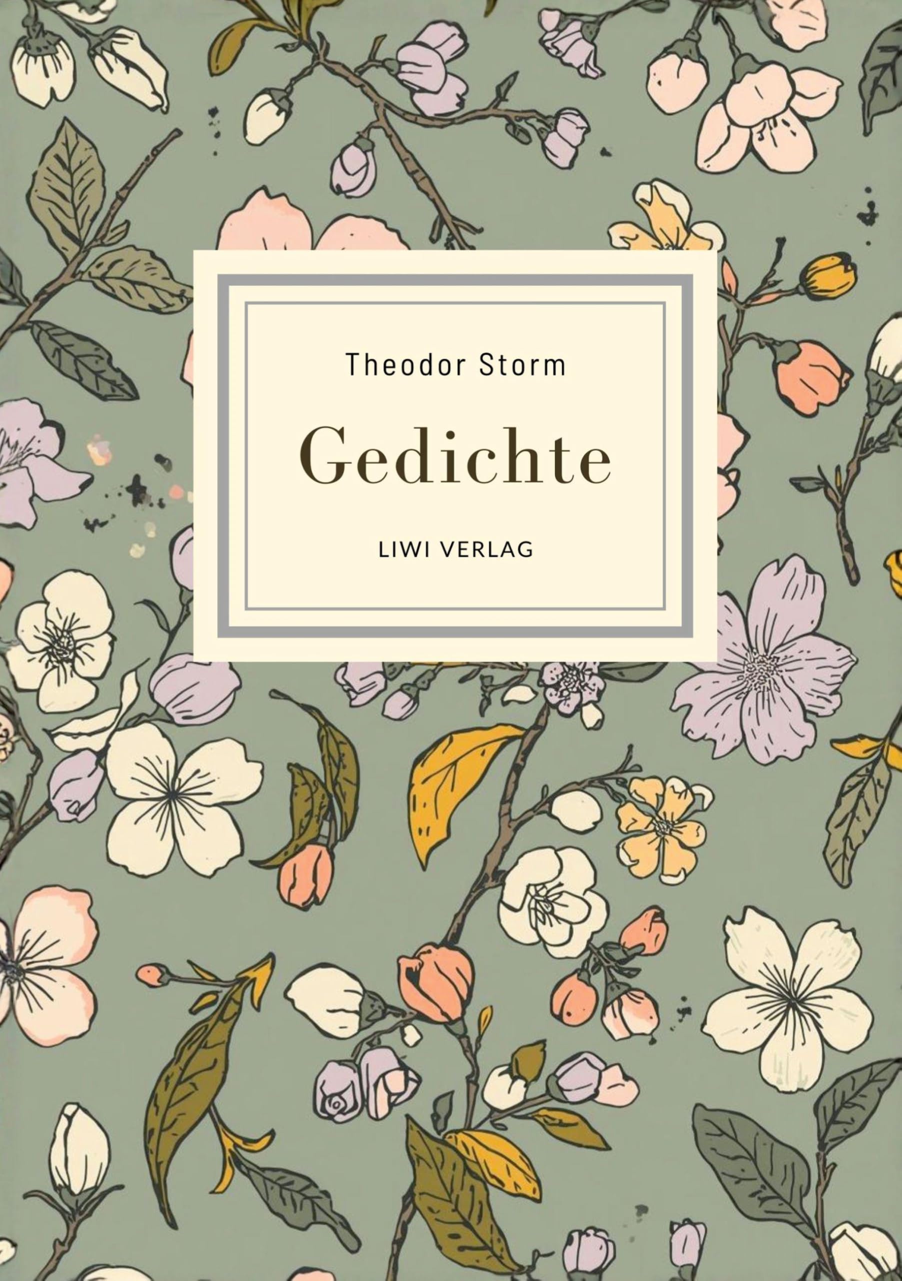 Theodor Storm: Gedichte. Vollständige Neuausgabe: Nach der Ausgabe letzter Hand 1885