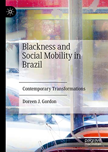 Blackness and Social Mobility in Brazil: Contemporary Transformations