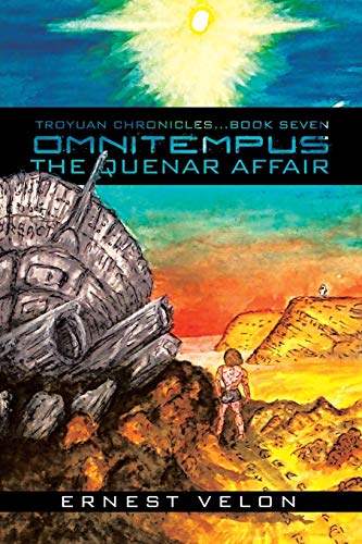 OMNITEMPUS / THE QUENAR AFFAIR: TROYUAN CHRONICLES...BOOK SEVEN