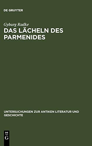 Das Lächeln des Parmenides: Proklos' Interpretationen zur Platonischen Dialogform (Untersuchungen zur antiken Literatur und Geschichte, 78, Band 78)