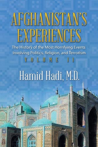 Afghanistan’s Experiences: The History of the Most Horrifying Events Involving Politics, Religion, and Terrorism