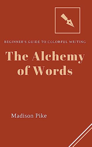The Alchemy of Words: Beginner's Guide to Colorful Writing