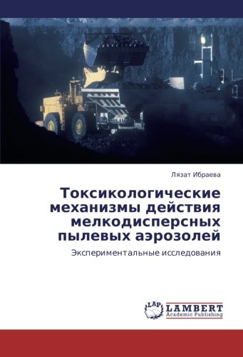 Toksikologicheskie mekhanizmy deystviya melkodispersnykh pylevykh aerozoley: Eksperimental'nye issledovaniya: Jexperimental'nye issledowaniq