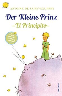 Der Kleine Prinz / El Principito: Zweisprachige Ausgabe (deutsch/spanisch) (Anaconda Zweisprachige Ausgaben ("Der Kleine Prinz"), Band 1)