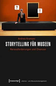 Storytelling für Museen: Herausforderungen und Chancen (Schriften zum Kultur- und Museumsmanagement)