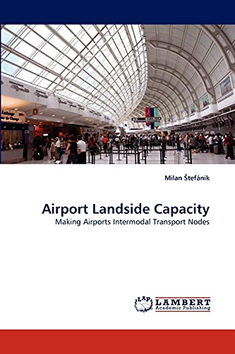 Airport Landside Capacity: Making Airports Intermodal Transport Nodes