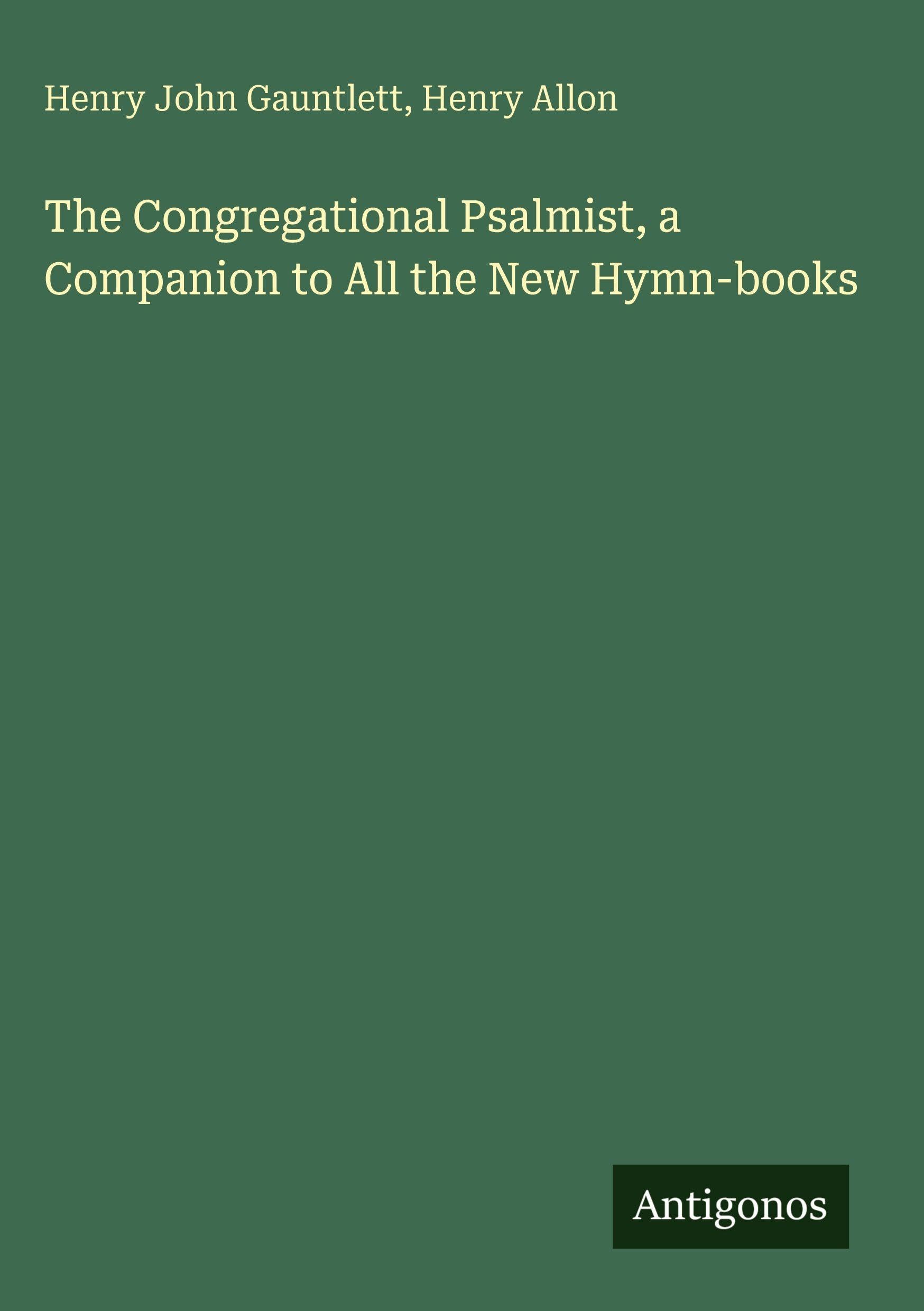 The Congregational Psalmist, a Companion to All the New Hymn-books