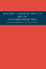 Macroeconomic Policy after the Conservative Era: Studies in Investment, Saving and Finance