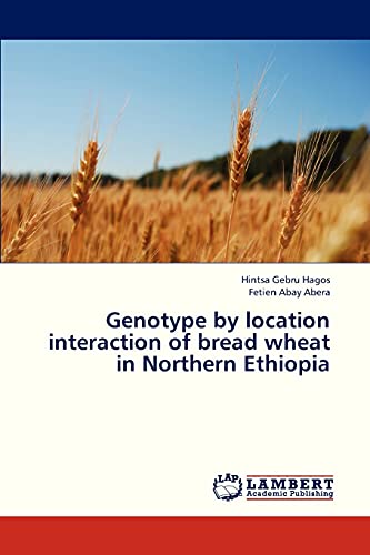 Genotype by location interaction of bread wheat in Northern Ethiopia