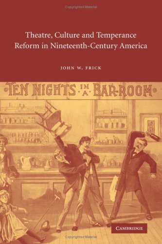 Theatre, Culture and Temperance Reform in Nineteenth-Century America (Cambridge Studies in American Theatre and Drama, Band 17)