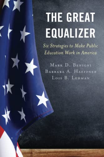 The Great Equalizer: Six Strategies to Make Public Education Work in America