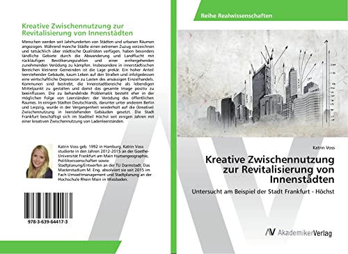 Voss, K: Kreative Zwischennutzung zur Revitalisierung von In: Untersucht am Beispiel der Stadt Frankfurt - Höchst