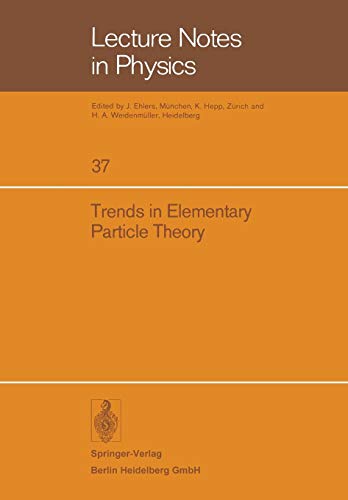 Trends in Elementary Particle Theory: International Summer Institute on Theoretical Physics in Bonn 1974 (Lecture Notes in Physics, 37, Band 37)