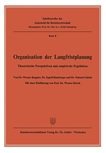 Organisation der Langfristplanung: Theoretische Perspektiven und empirische Ergebnisse (Zeitschrift für Betriebswirtschaft, 8, Band 8)