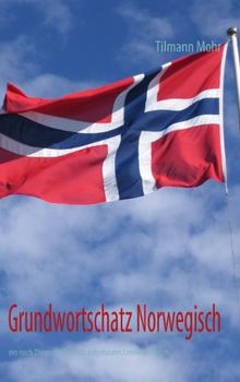 Grundwortschatz Norwegisch: ein nach Themenbereichen aufgebautes Lernwörterbuch