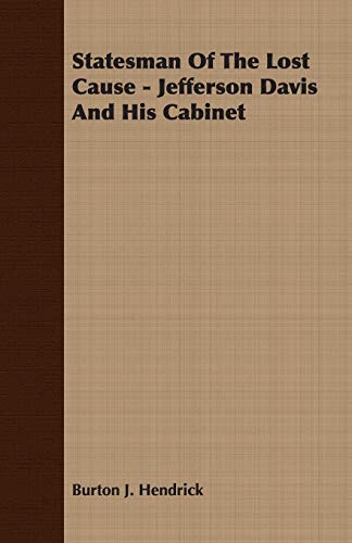 Statesman Of The Lost Cause - Jefferson Davis And His Cabinet