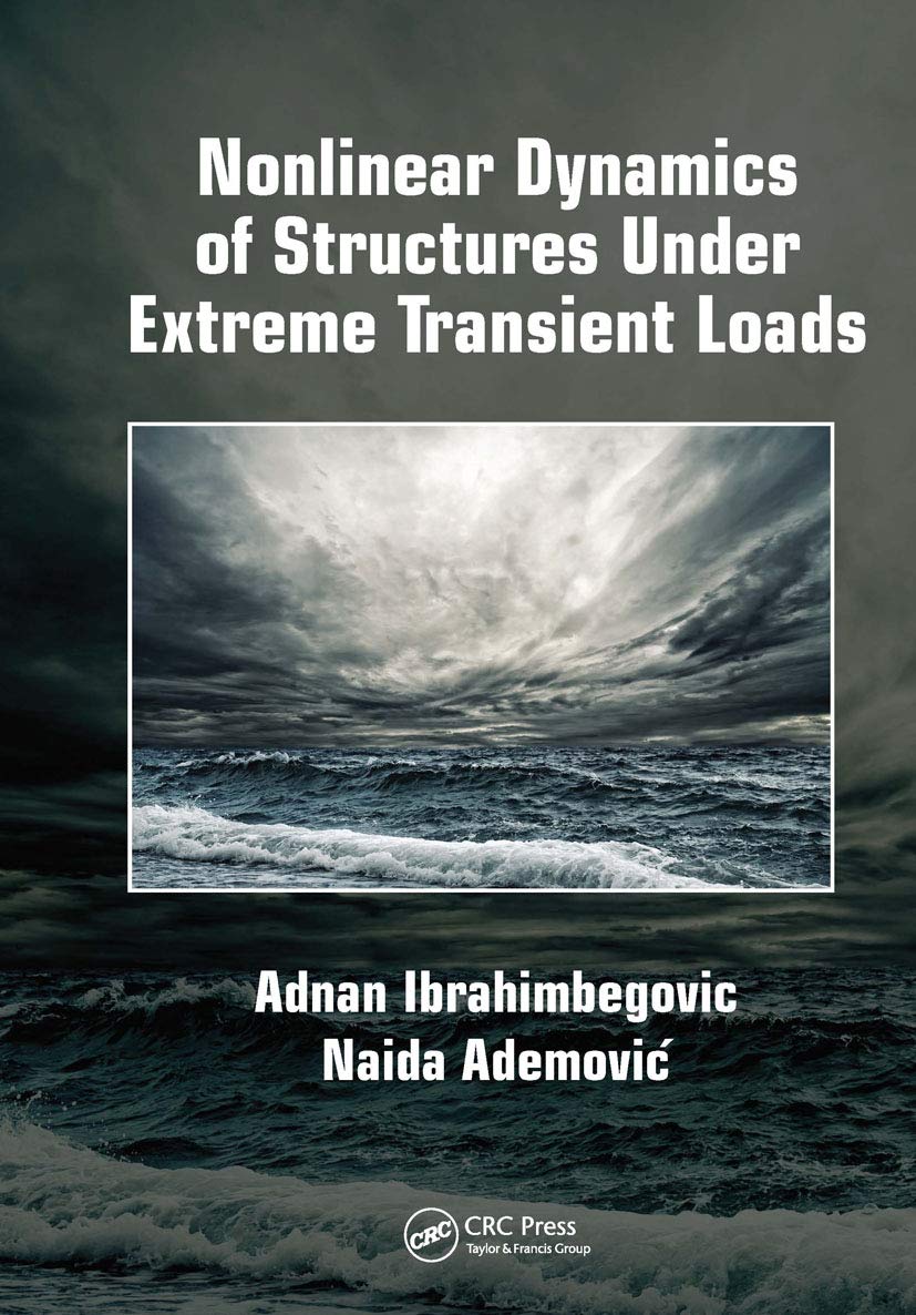 Naida Ademović Nonlinear Dynamics Of Structures Under Extreme Transient Loads