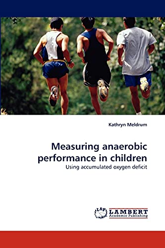 Measuring anaerobic performance in children: Using accumulated oxygen deficit