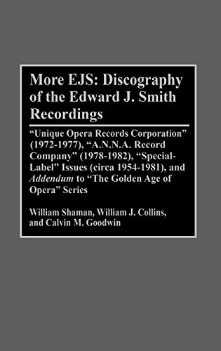 More Ejs: Discography of the Edward J. Smith Recordings: Unique Opera Records Corporation (1972-1977), A.N.N.A. Record Company ( (DISCOGRAPHIES)