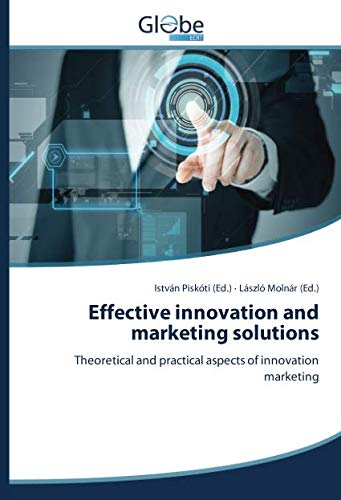 Effective innovation and marketing solutions: Theoretical and practical aspects of innovation marketing