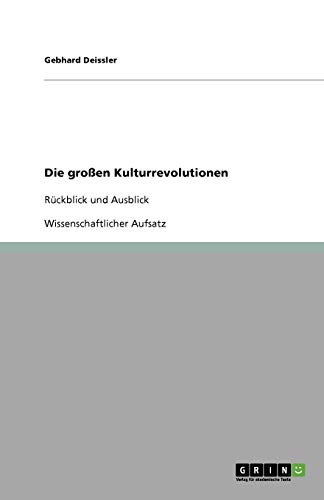 Die großen Kulturrevolutionen: Rückblick und Ausblick